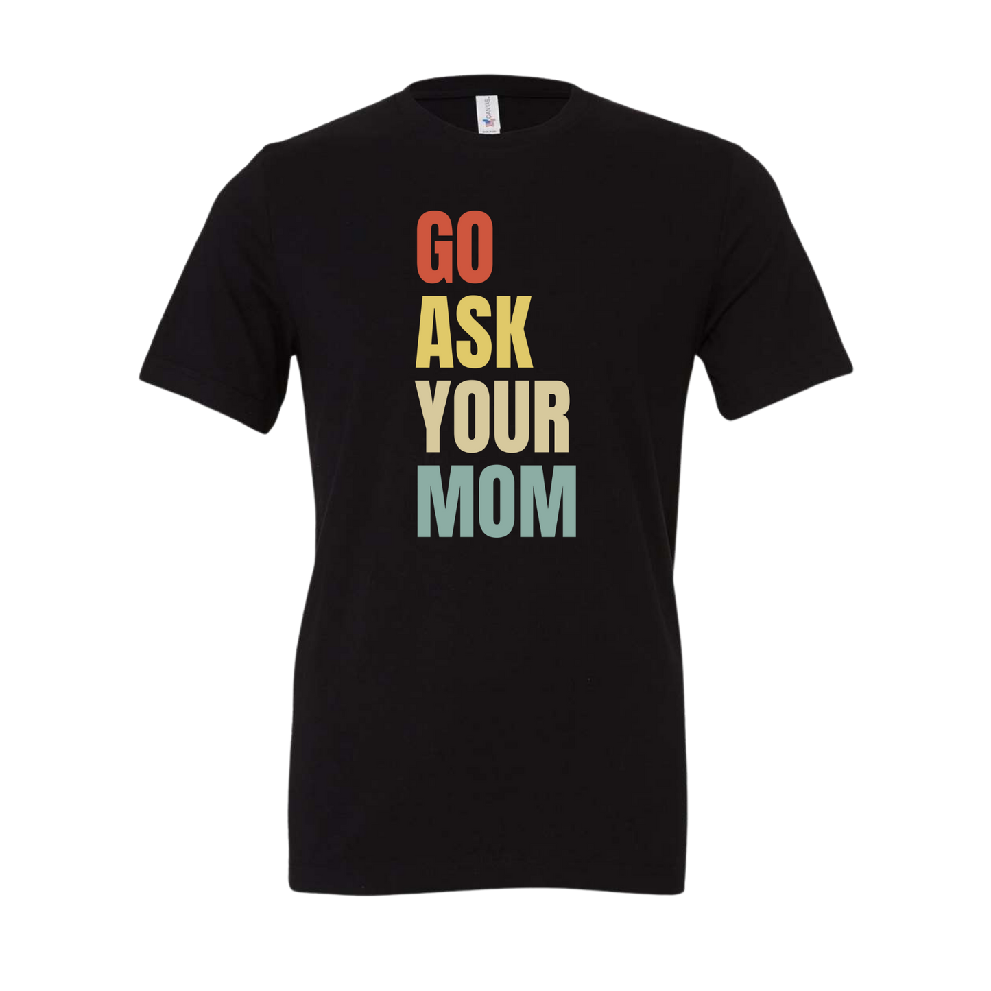 Go Ask Your Mom Tee